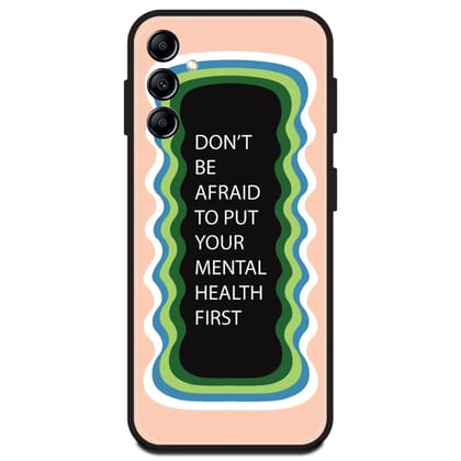 'Don't be Afraid To Put Your Mental Health First' - Peach Glossy Metal Silicone Case For Samsung Models-Samsung A14 5G