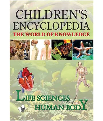 CHILDREN'S ENCYCLOPEDIA - LIFE SCIENCE AND HUMAN BODY