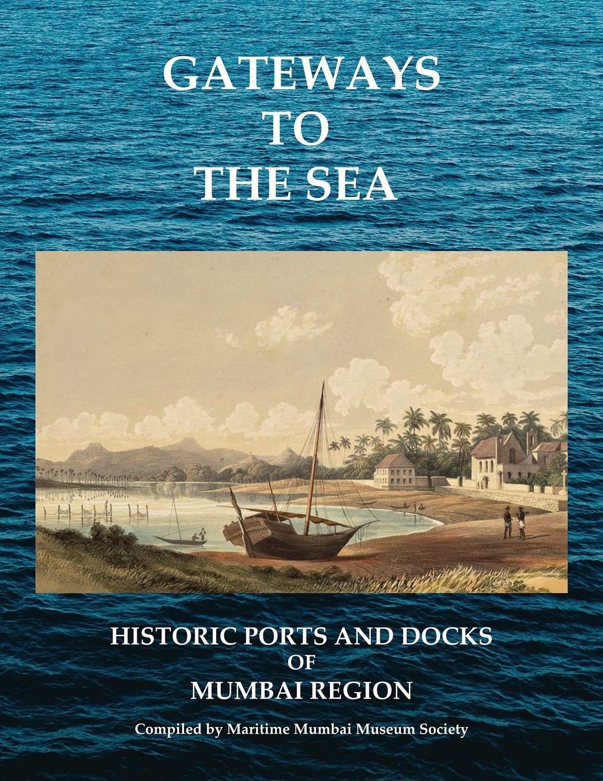 Gateways To The Sea - Historic Ports And Docks Of Mumbai Region