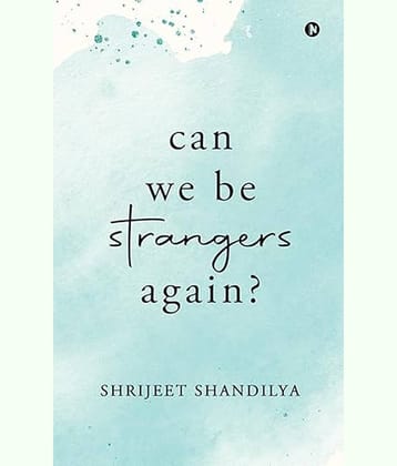 Can We Be Strangers Again (Paperback) by Shrijeet Shandilya