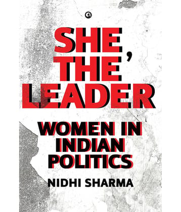She, The Leader : Women in Indian Politics