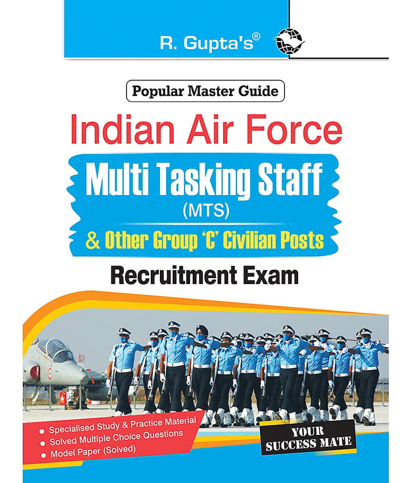 Indian Air Force – Multi Tasking Staff (MTS) and Other Group ‘C’ Civilian Posts Recruitment Exam Guide