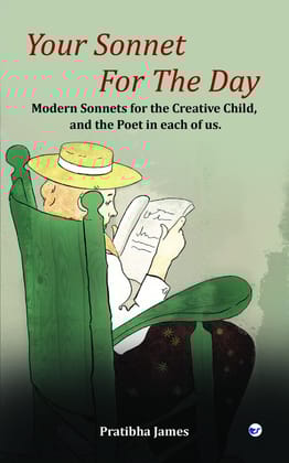 Your Sonnet for The Day: Modern Sonnets for the Creative Child, and the Poet in each of us [Paperback] Pratibha James