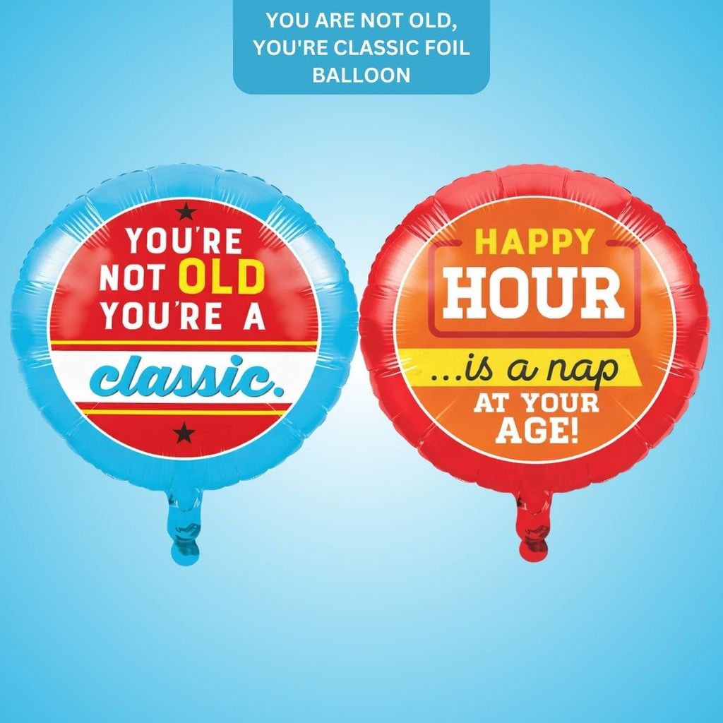 You Are Not Old, You're Classic Foil Balloon - Helium Quality - 18 inches - 1PC - Party and Festive Needs | Buy online on ZillyBuy