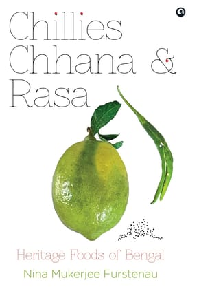 CHILLIES, CHANNA, AND RASA: HERITAGE FOODS OF BENGAL CHILLIES, CHANNA, AND RASA: HERITAGE FOODS OF BENGAL