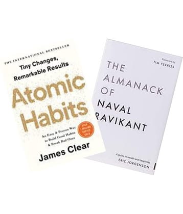 Atomic Habits + The Almanack Of Naval Ravikant: A Guide to Wealth and Happiness