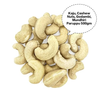 Kaju, Cashew Nuts, Godambi, Mundhiri Paruppu, Jeedipappu 500gm