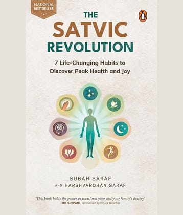 The Satvic Revolution : 7 Life-Changing Habits to Discover Peak Health and Joy