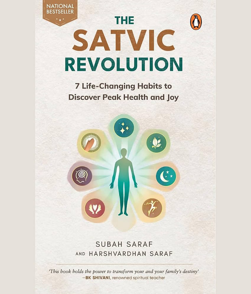 The Satvic Revolution : 7 Life-Changing Habits to Discover Peak Health and Joy