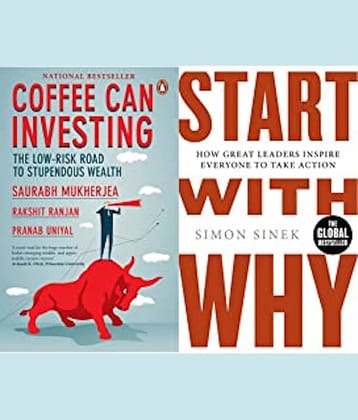 Coffee Can Investing: The Low Risk Road to Stupendous Wealth+Start With Why: How Great Leaders Inspire Everyone To Take Action