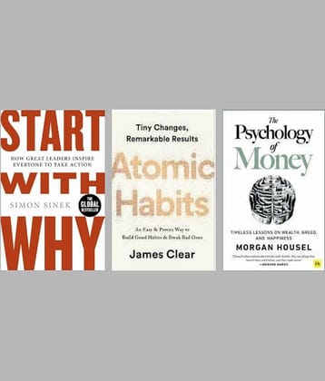 Start With Why + Atomic Habits + The Psychology of Money