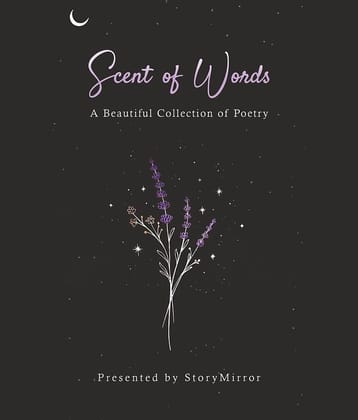 Scent of Words : A Beautiful Collection of Poetry