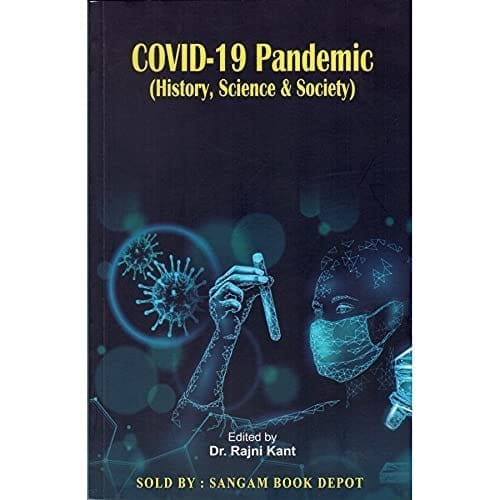COVID-19 Pandemic (History, Science & Society) [Paperback] DR. RAJNI KANT