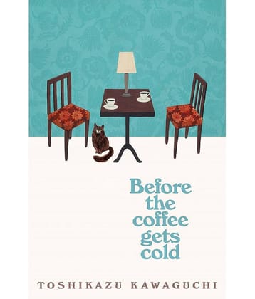 Before the Coffee Gets Cold: A Novel (Before the Coffee Gets Cold Series, 1) Paperback 29 October 2019 by Toshikazu Kawaguchi and Geoffrey Trousselot