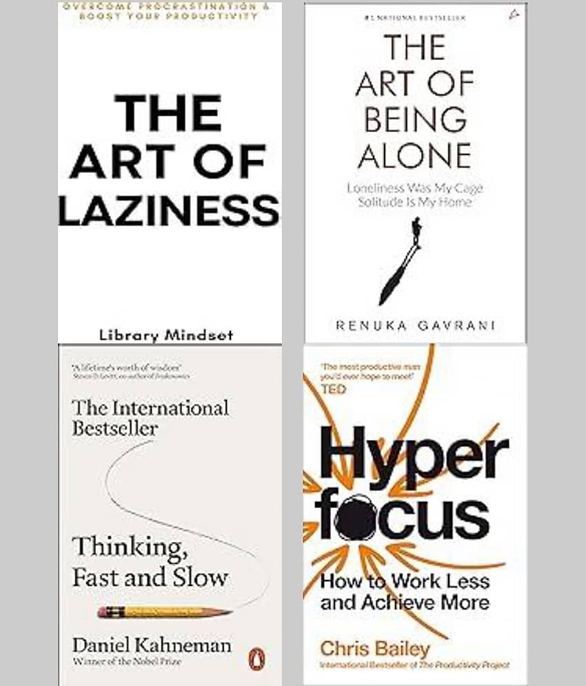 The Art Of Being Alone + The Art of Laziness +Thinking Fast Slow + Hyperfocus