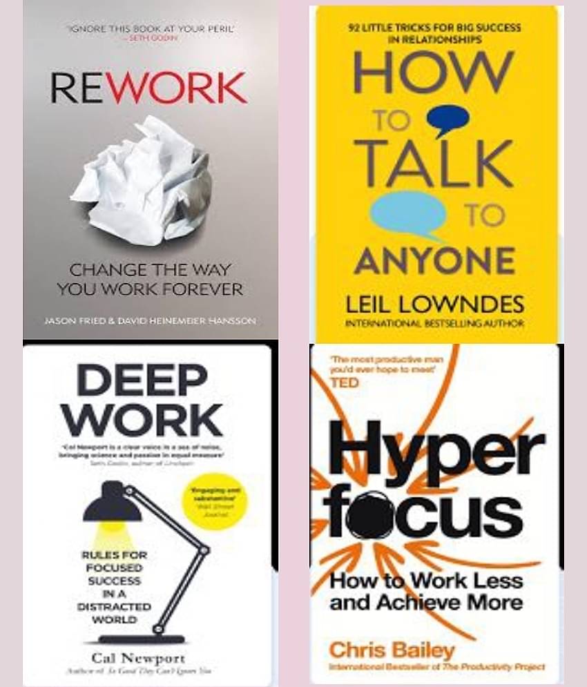 Rework + Deep Work + Hyperfocus + How To Talk Anyone