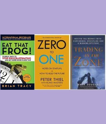 Eat That Frog + Zero To One + Trading In The Zone