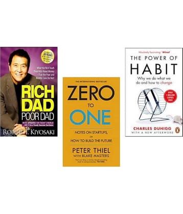 Rich Dad Poor Dad + Zero To One + The Power of Habits
