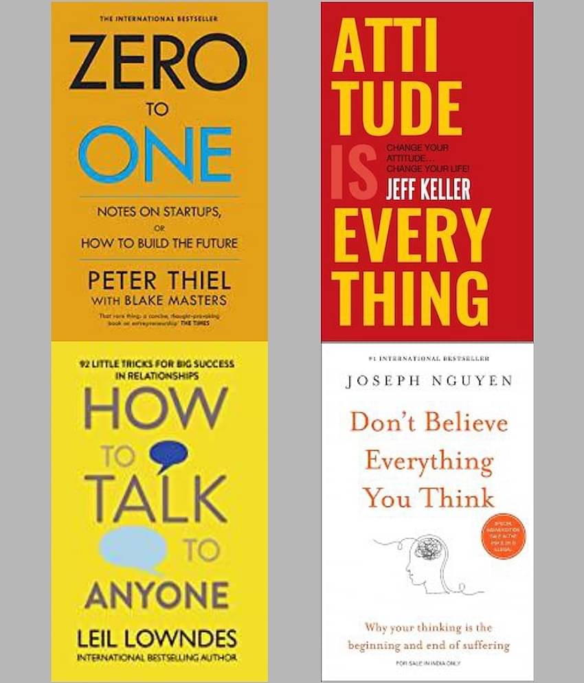 Zero To One + Attitude Is Everything + How To Talk Anyone + Don't Believe Everything You Think