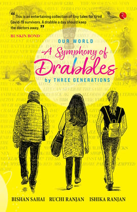 OUR WORLD : A Symphony of Drabbles by Three Generations