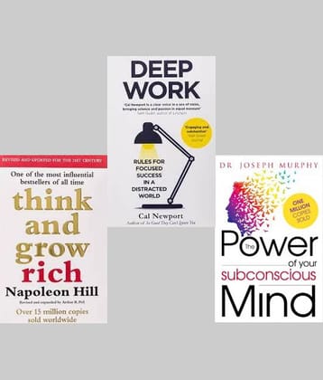 Think And Grow Rich + Deep Work + The Power of your Subconscious Mind
