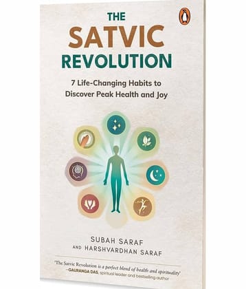 The Satvic Revolution: 7 Life-Changing Habits to Discover Peak Health and Joy