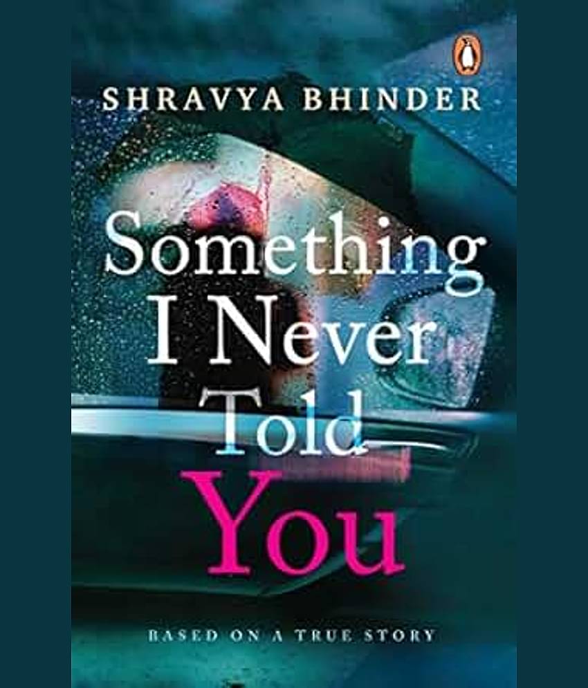Something I Never Told You [Paperback] Bhinder, Shravya Paperback – 1 January 2019
