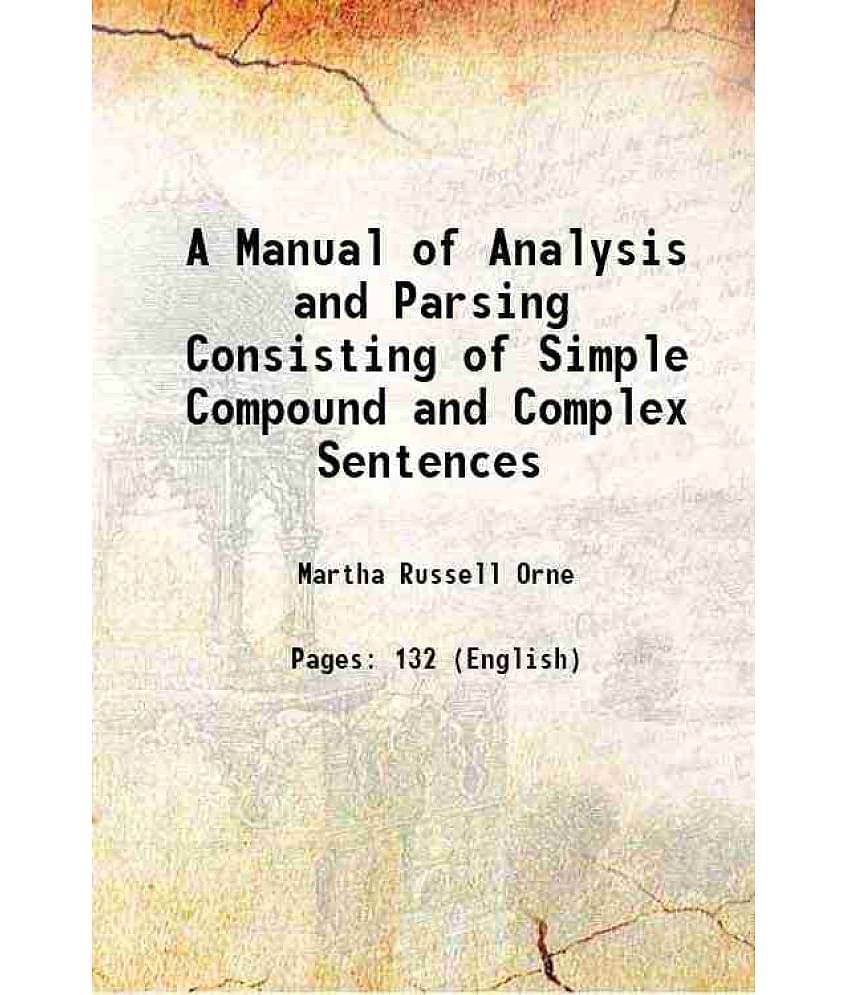 A Manual of Analysis and Parsing Consisting of Simple Compound and Complex Sentences 1894 [Hardcover]