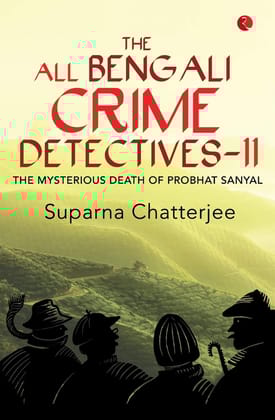 The All Bengali Crime Detectivesii: The Mysterious Death of Probhat Sanyal