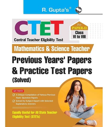 CTET : Paper-II (Class VI to VIII) Mathematics & Science Teacher Posts - Previous Years' Papers & Practice Test Papers (Solved)
