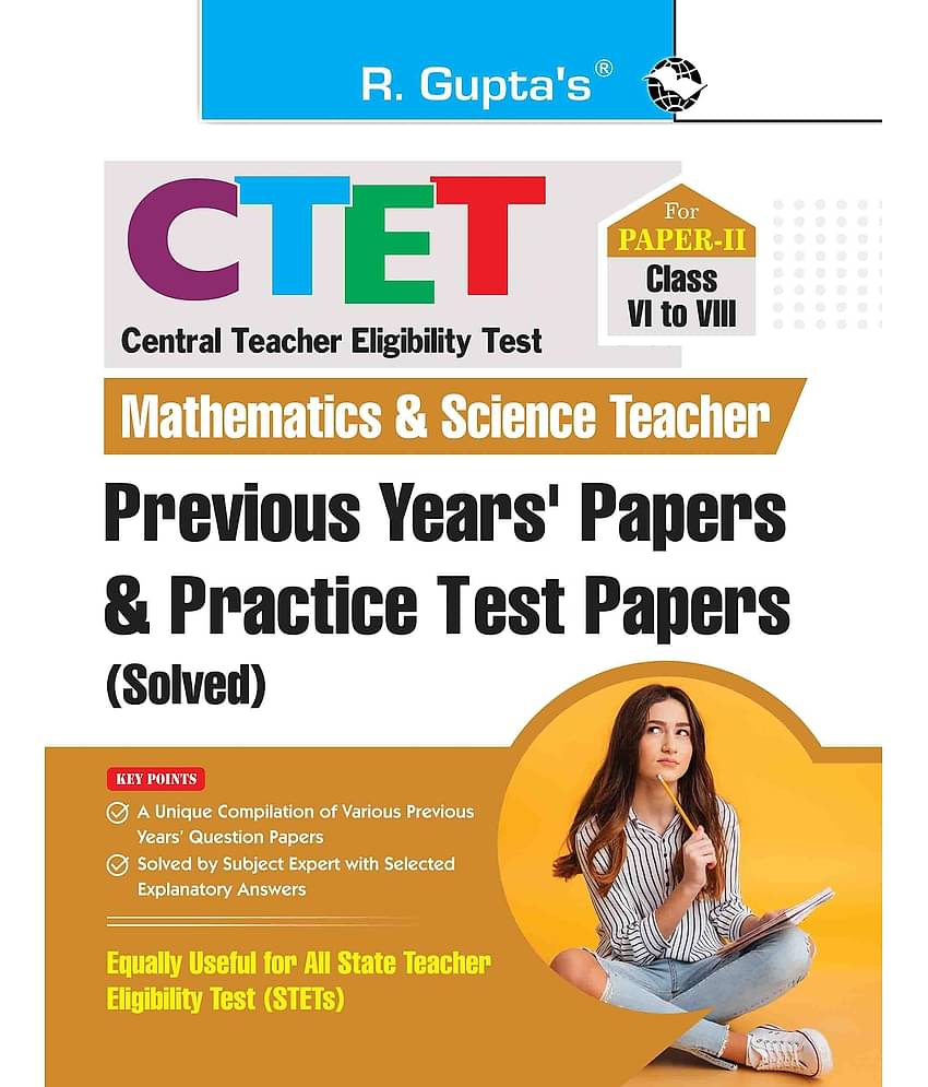 CTET : Paper-II (Class VI to VIII) Mathematics & Science Teacher Posts - Previous Years' Papers & Practice Test Papers (Solved)