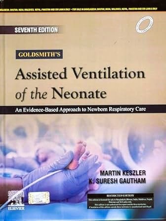 Goldsmith's Assisted Ventilation of the Neonate: An Evidence-Based Approach to Newborn Respiratory Care 7ed