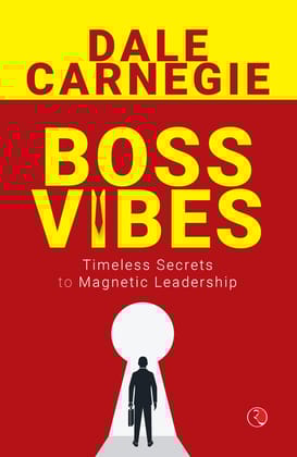Boss Vibes : Timeless Secrets to Magnetic Leadership