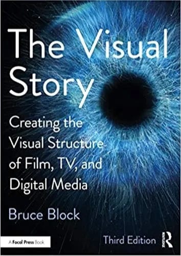 Visual Story Creating the Visual Structure of Film, TV, and Digital Media 3rd Edition