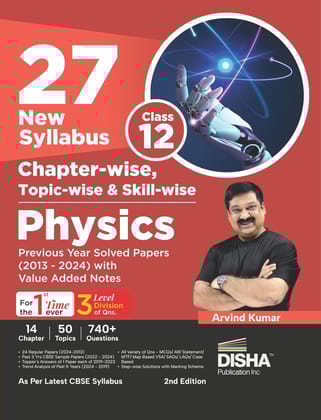 27 New Syllabus Chapter-wise, Topic-wise & Skill-wise CBSE Class 12 Physics Previous Year Solved Papers (2013 - 2024) with Value Added Notes 2nd Edition