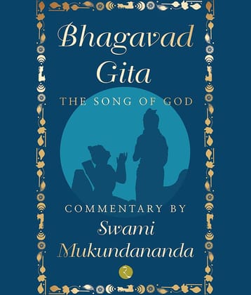 BHAGAVAD GITA: THE SONG OF GOD