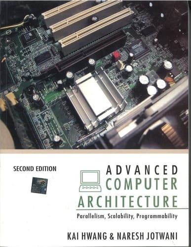 Advanced Computer Architecture: Parallelism, Scalability, Programmability 2/ed