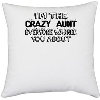 UDNAG White Polyester 'Aunt | i'm the crazy aunt' Pillow Cover [16 Inch X 16 Inch]