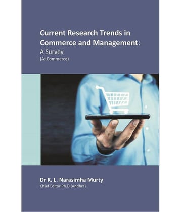 Current Research Trends in Commerce and Management: A Survey (A: Commerce) [Hardcover]