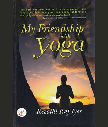 MY FRIENDSHIP WITH YOGA By REVATHI RAJ IYER