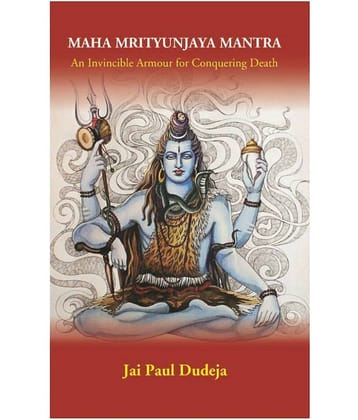 Maha Mrityunjaya Mantra: An Invincible Armour for Conquering Death