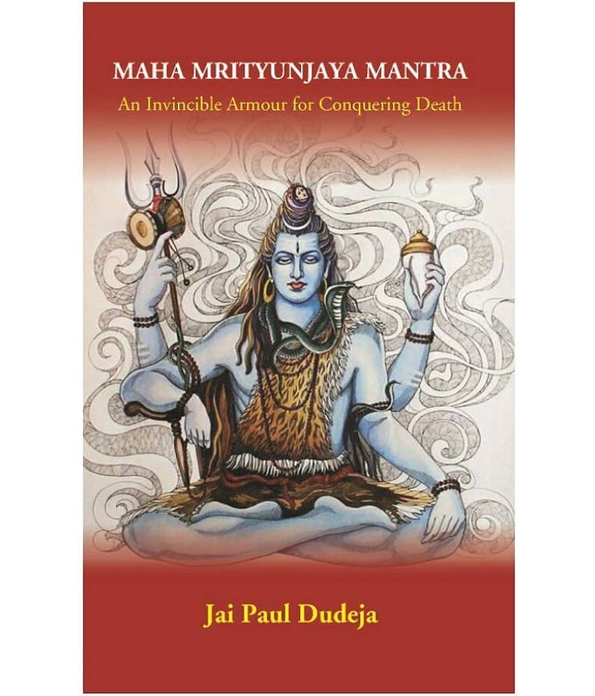 Maha Mrityunjaya Mantra: An Invincible Armour for Conquering Death