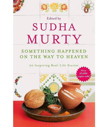 Something Happened on the Way to Heaven: 20 Inspiring Real-Life Stories Paperback – 1 December 2014