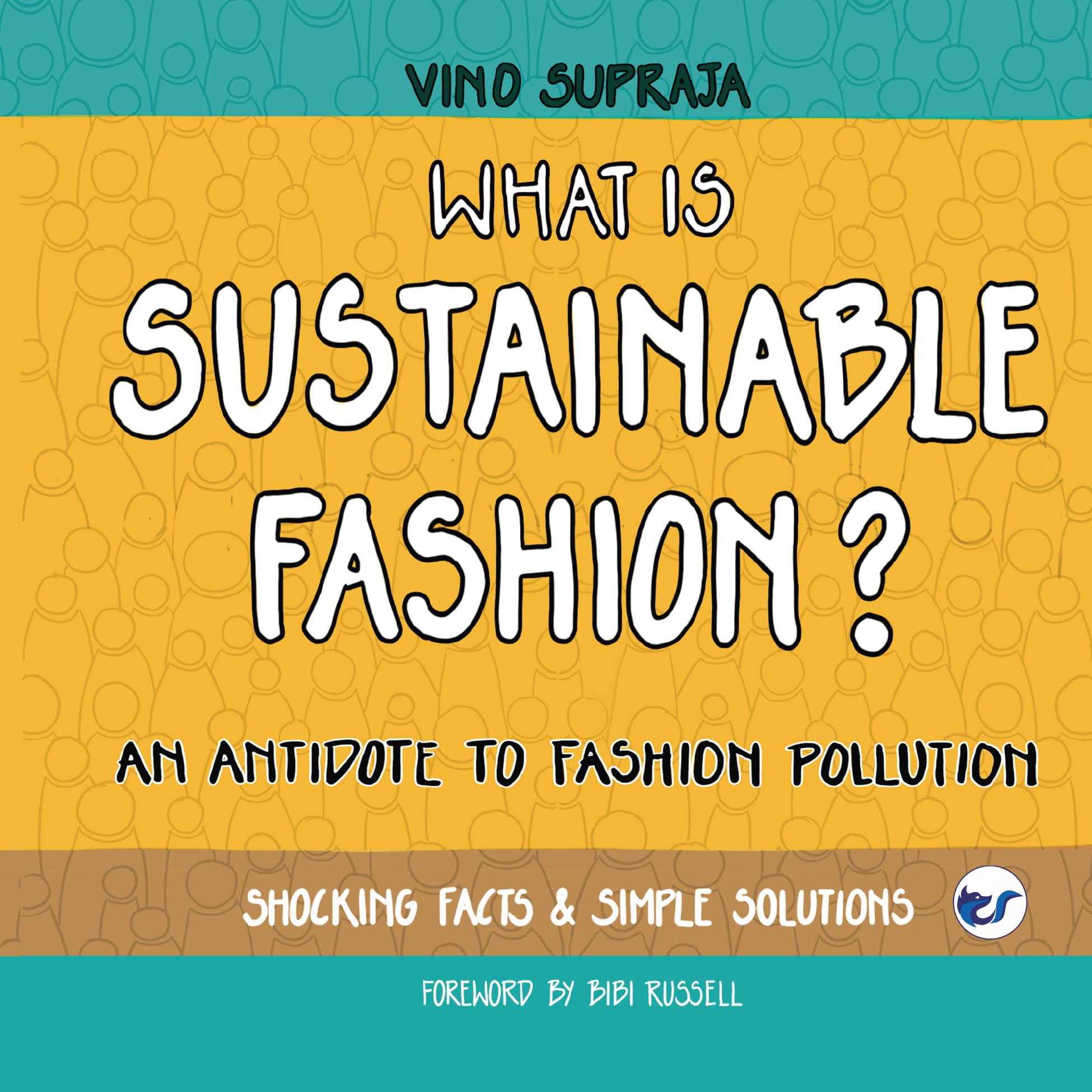WHAT IS SUSTAINABLE FASHION: ANTIDOTE TO FASHION POLLUTION [Paperback] VINO SUPRAJA