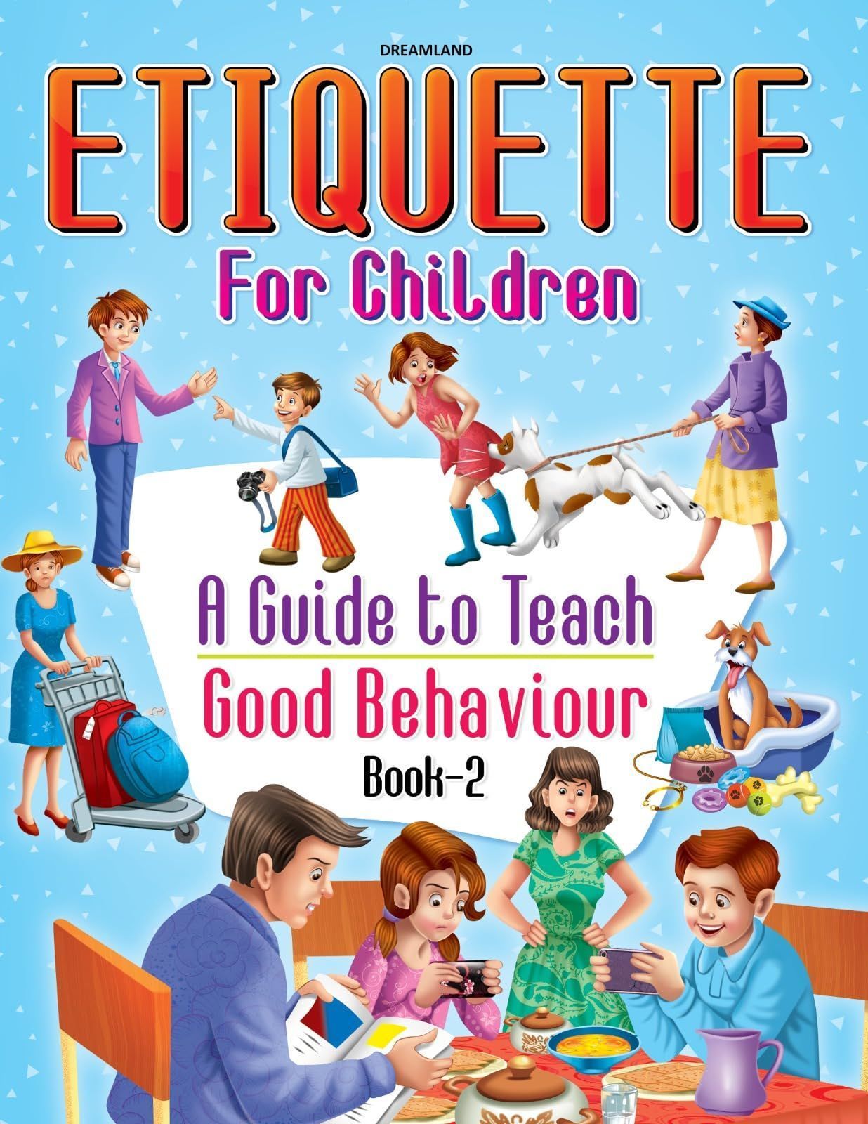Etiquette For Children Book 2: A Guide To Teach Good Behaviour [Paperback] Dreamland Publications [Paperback] Dreamland Publications