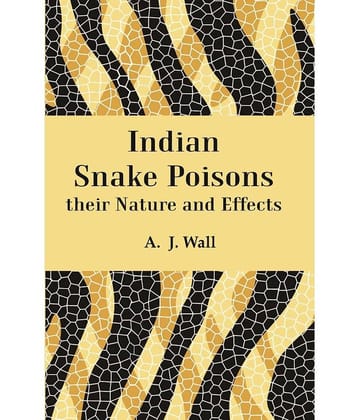 Indian Snake Poisons their Nature and Effects