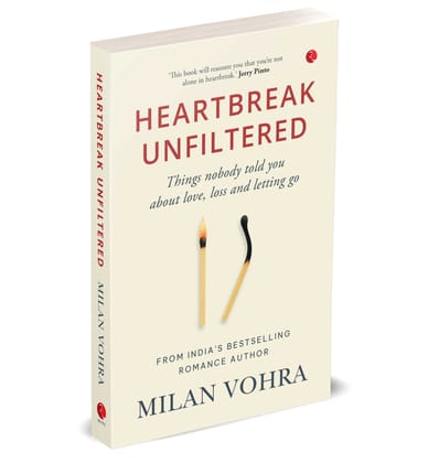 HEARTBREAK UNFILTERED: Things nobody told you about love, loss and letting go