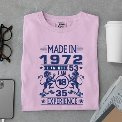 Made in 1972 – I’m 18 with 35 Years of Experience Premium Birthday T-Shirt-Baby Pink / S