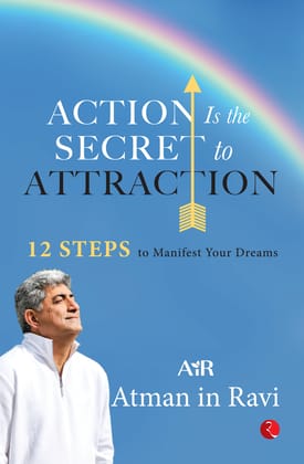 Action Is the Secret to Attraction : 12 Steps to Manifest Your Dreams Action Is the Secret to Attraction : 12 Steps to Manifest Your Dreams