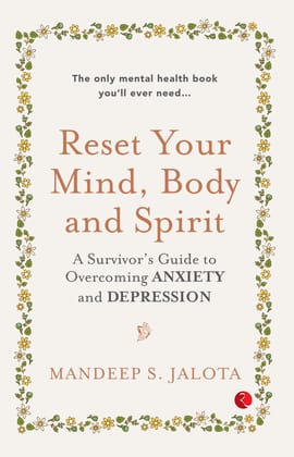 Reset Your Mind, Body and Spirit : A Survivor’s Guide to Overcoming Anxiety and Depression Reset Your Mind, Body and Spirit : A Survivor’s Guide to Overcoming Anxiety and Depression